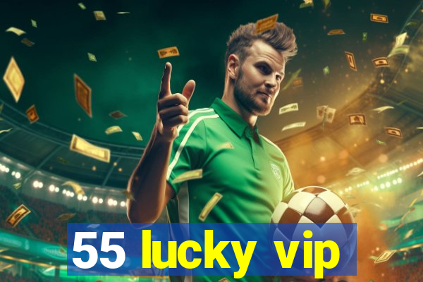 55 lucky vip