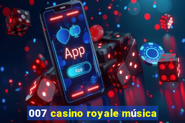 007 casino royale música