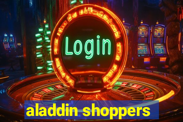 aladdin shoppers