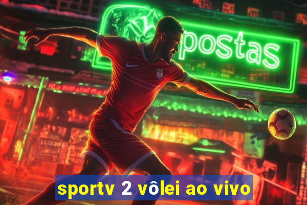 sportv 2 vôlei ao vivo