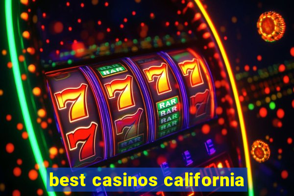 best casinos california