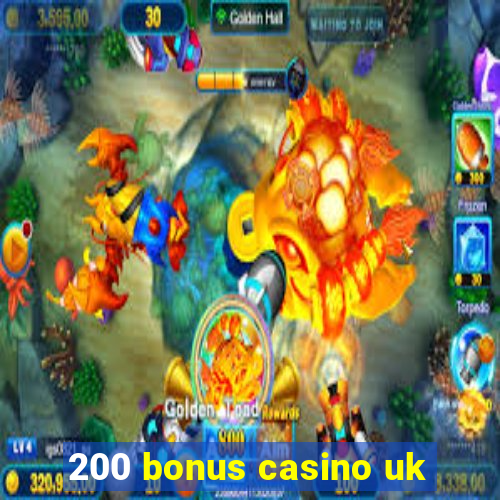 200 bonus casino uk