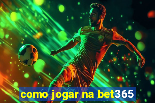 como jogar na bet365