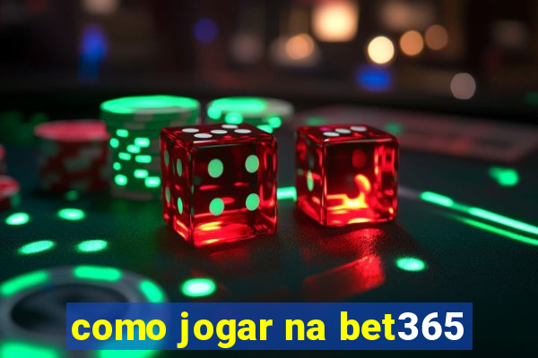 como jogar na bet365