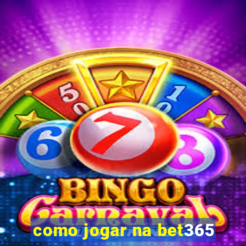 como jogar na bet365