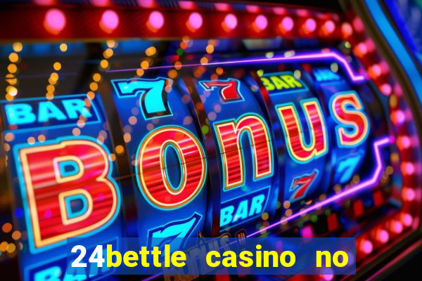 24bettle casino no deposit bonus codes