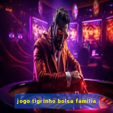 jogo tigrinho bolsa familia