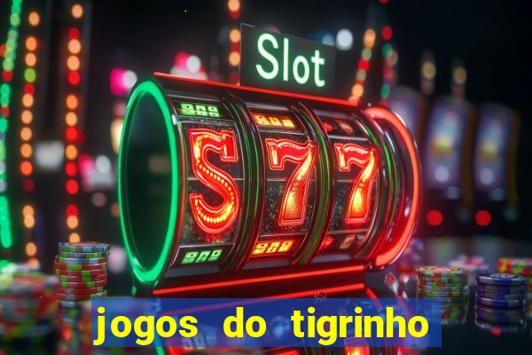 jogos do tigrinho com b么nus