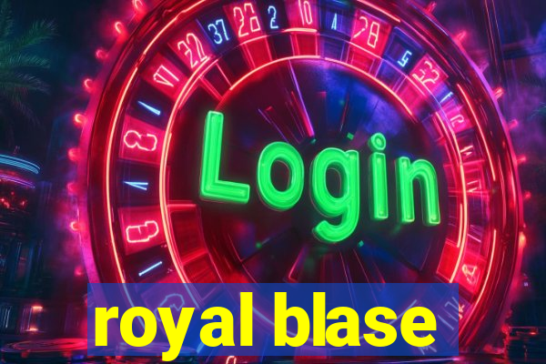 royal blase