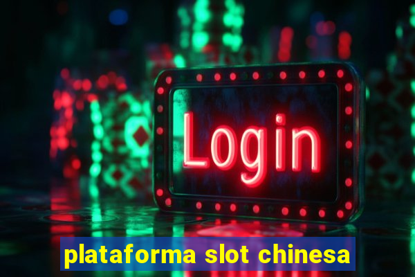 plataforma slot chinesa