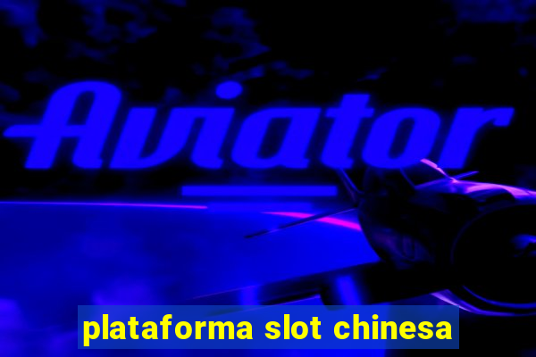 plataforma slot chinesa