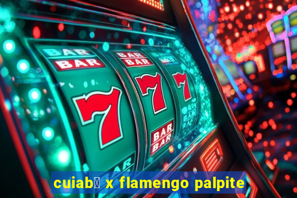 cuiab谩 x flamengo palpite