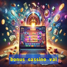 bonus cassino vai de bet