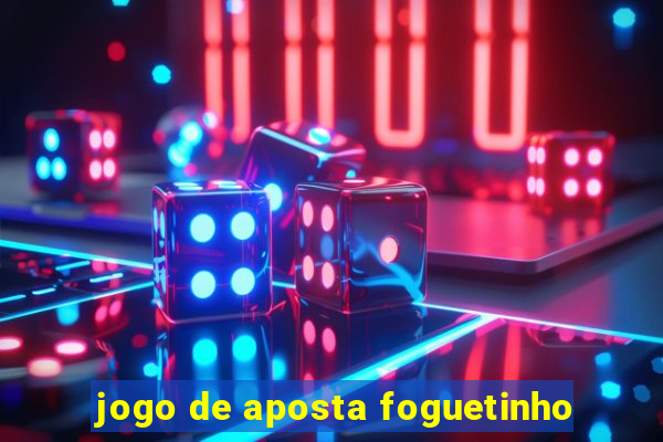 jogo de aposta foguetinho