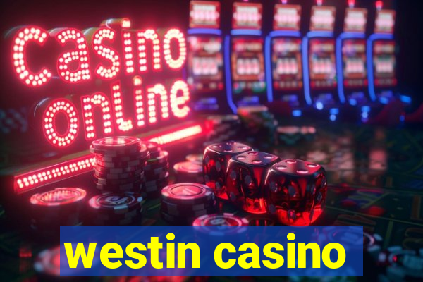 westin casino