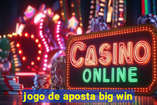 jogo de aposta big win