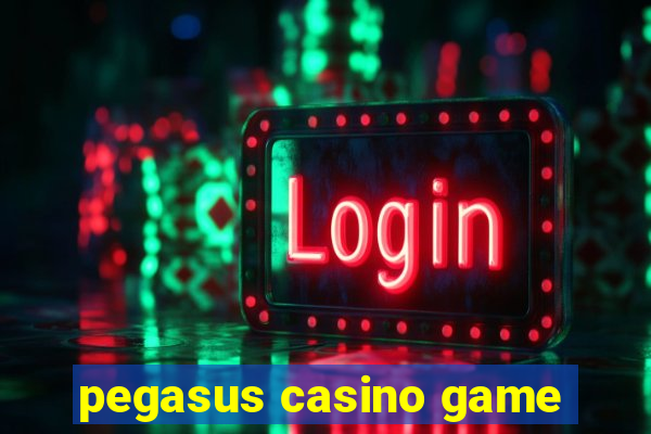 pegasus casino game