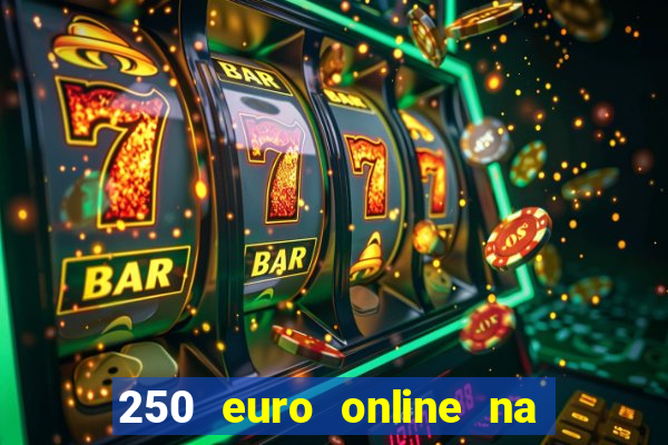 250 euro online na mga casino