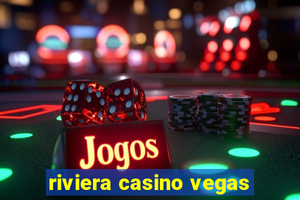 riviera casino vegas