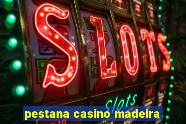 pestana casino madeira