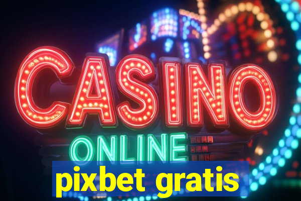 pixbet gratis