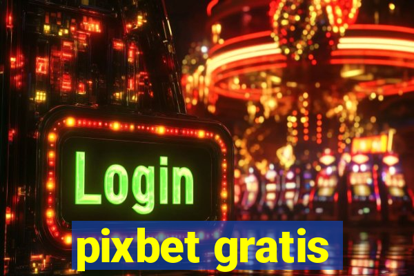 pixbet gratis