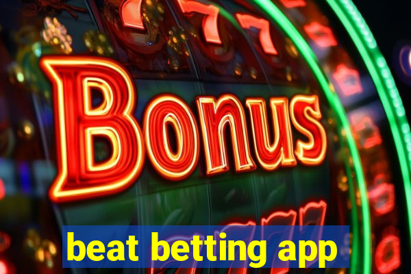 beat betting app