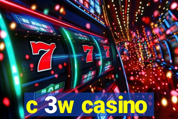 c 3w casino