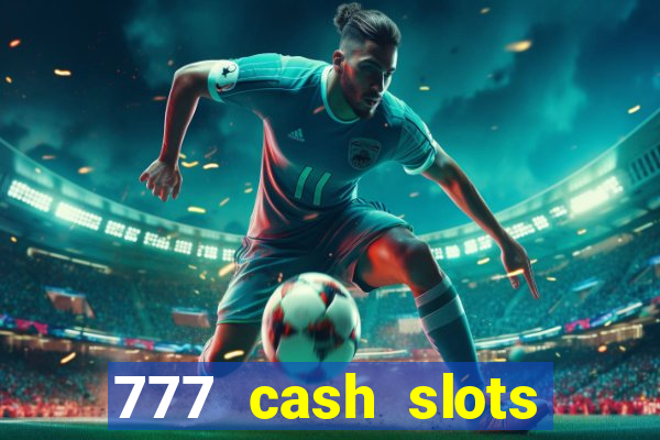 777 cash slots paga mesmo