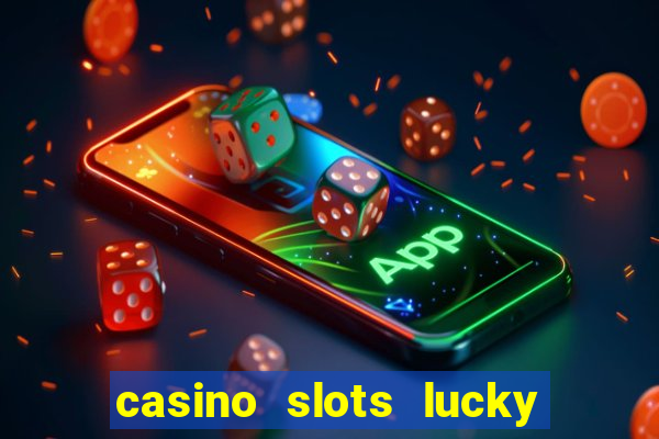 casino slots lucky win 777