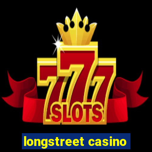 longstreet casino