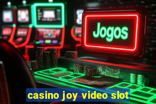 casino joy video slot