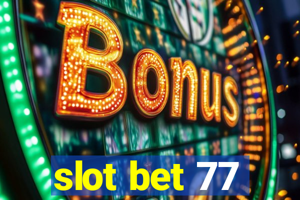 slot bet 77