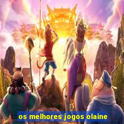 os melhores jogos olaine