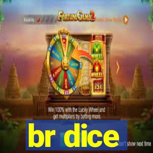 br dice