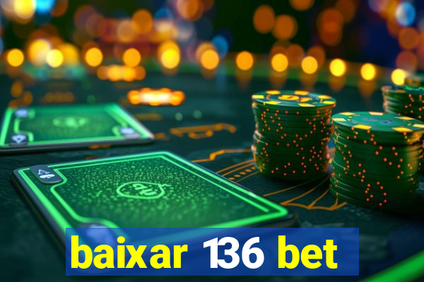 baixar 136 bet