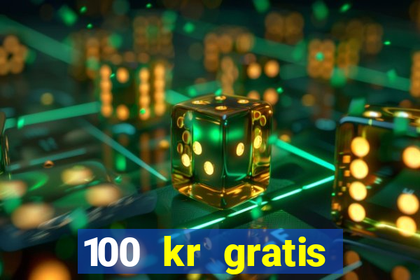 100 kr gratis casino mobil