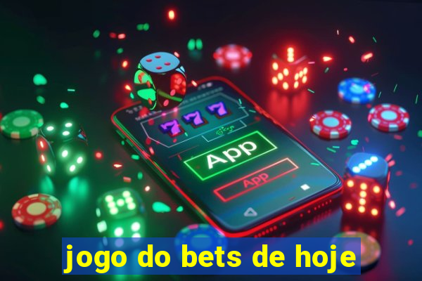 jogo do bets de hoje