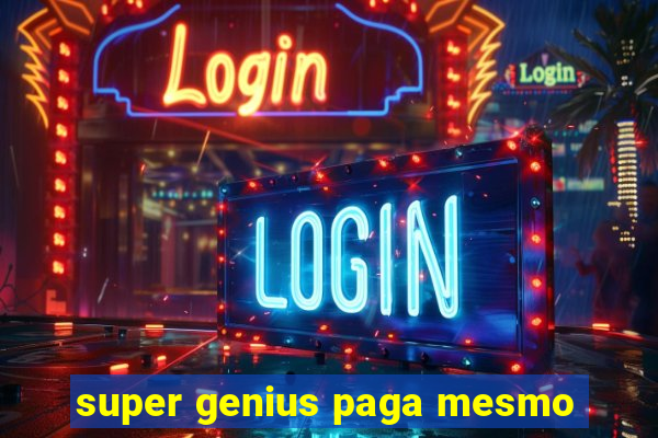 super genius paga mesmo