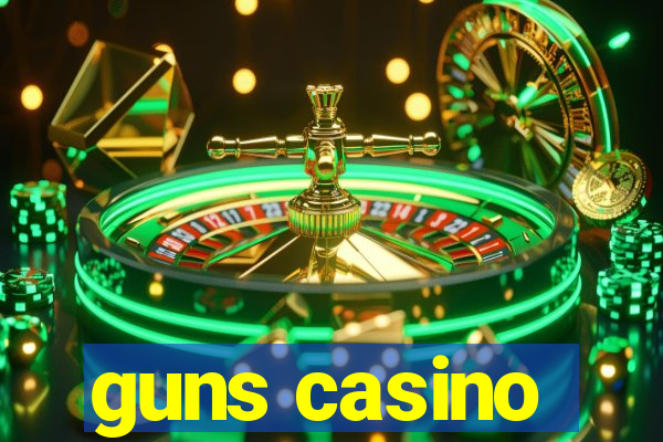 guns casino