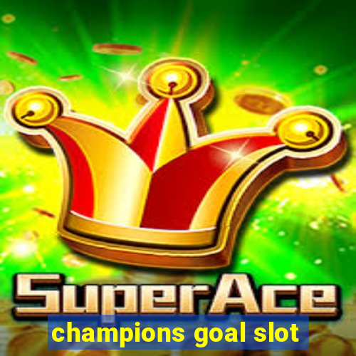 champions goal slot