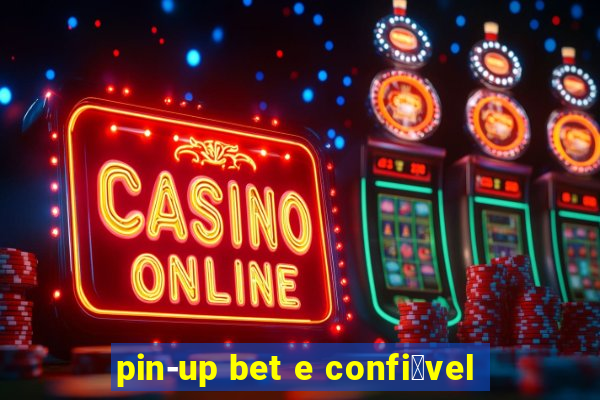 pin-up bet e confi谩vel