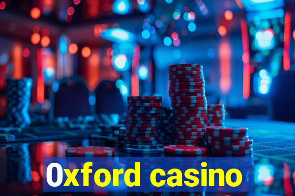 0xford casino