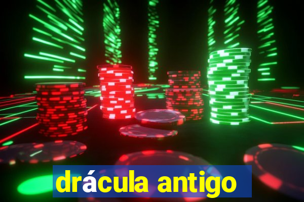 drácula antigo