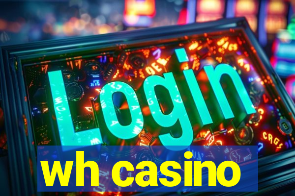 wh casino