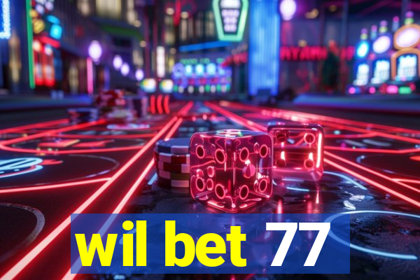 wil bet 77