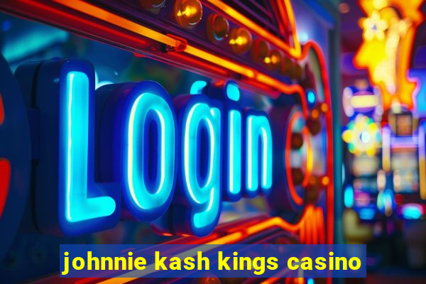 johnnie kash kings casino