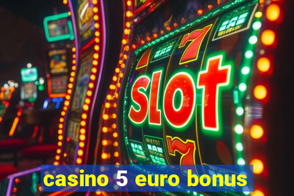 casino 5 euro bonus