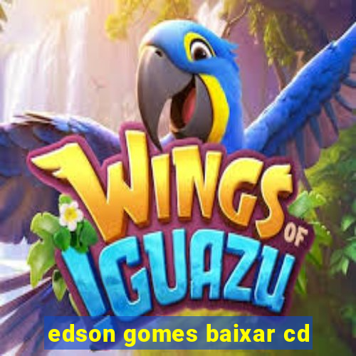 edson gomes baixar cd