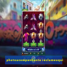 photoacompanhante reclameaqui